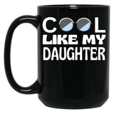 Cool Like My Daughter Black Coffee Mug
