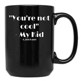 Cool Mom - Sarcastic Sayings Black Coffee Mug, Gift Coffee Mug - Black