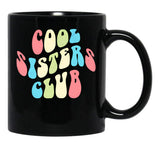 Cool Sisters Club - Funny Design Just For The Gang Of Sisters Black Coffee Mug, Gift Coffee Mug - Black
