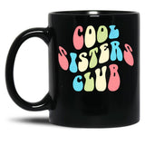 Cool Sisters Club - Funny Design Just For The Gang Of Sisters Black Coffee Mug, Gift Coffee Mug
