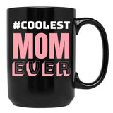 Coolest Mom Ever Black Coffee Mug, Gift Coffee Mug - Black