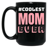 Coolest Mom Ever Black Coffee Mug, Gift Coffee Mug