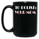 Funny To-Dolist Your Mom Black Coffee Mug, Gift Coffee Mug