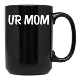 Ur Mom Black Coffee Mug, Gift Coffee Mug - Black
