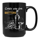 Corks Are For Quitters Funny Wine Lover Black Coffee Mug, Gift Coffee Mug - Black