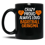 Crazy Proud Always Loud Basketball Grandma Funny Basketball Grandma Gift Black Coffee Mug, Gift Coffee Mug