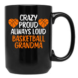Crazy Proud Always Loud Basketball Grandma Funny Basketball Grandma Gift Black Coffee Mug, Gift Coffee Mug - Black