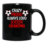 Crazy Proud Always Loud Soccer Grandma Funny Soccer Grandma Gift Black Coffee Mug, Gift Coffee Mug - Black