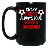 Crazy Proud Always Loud Soccer Grandma Funny Soccer Grandma Gift Black Coffee Mug, Gift Coffee Mug
