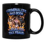 Criminalize Dad Bods Legalize Tax Fraud Black Coffee Mug - Black