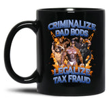 Criminalize Dad Bods Legalize Tax Fraud Black Coffee Mug