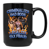 Criminalize Dad Bods Legalize Tax Fraud Black Coffee Mug - Black