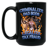 Criminalize Dad Bods Legalize Tax Fraud Black Coffee Mug