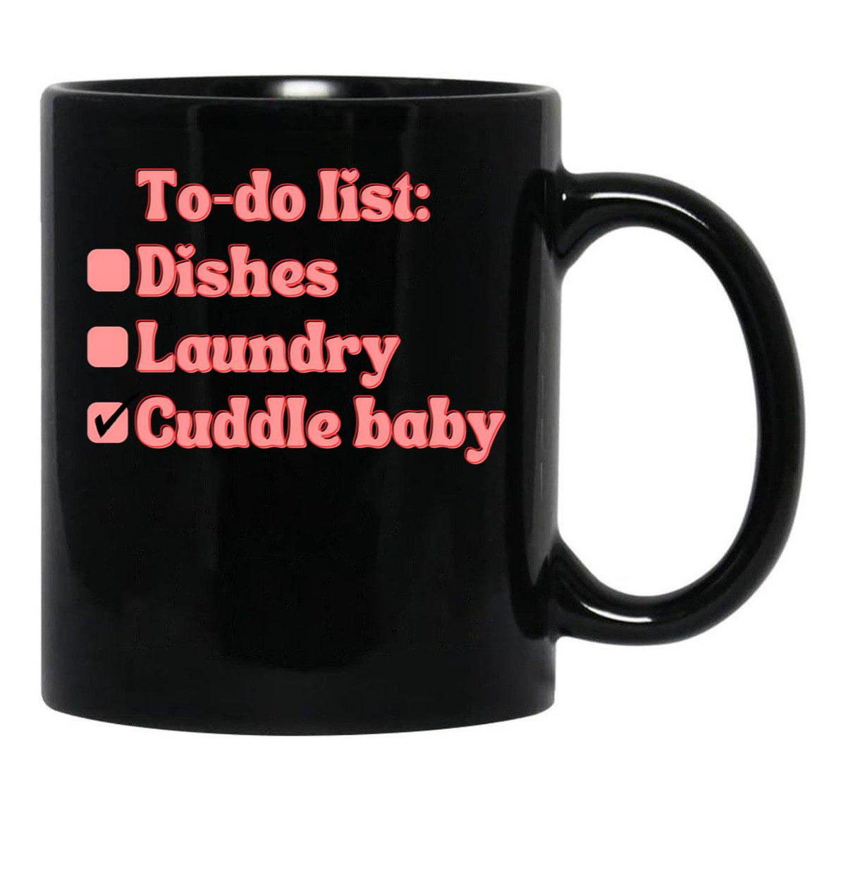 Cuddle The Baby - Funny Mom Life To-Do List Shirt Mom Humor T-Shirt Baby Shower Gift Black Coffee Mug, Gift Coffee Mug - Black