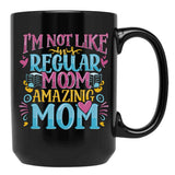 Cute I'M Not Like A Regular Mom I'M A Cool Mom Black Coffee Mug, Gift Coffee Mug - Black