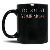 Cute To Do List Your Mom Cool Mom Black Coffee Mug, Gift Coffee Mug