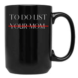 Cute To Do List Your Mom Cool Mom Black Coffee Mug, Gift Coffee Mug - Black