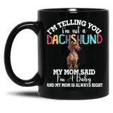 Dachshund Dog I'M Telling You I'M Not A Dachshund Gift Black Coffee Mug, Gift Coffee Mug
