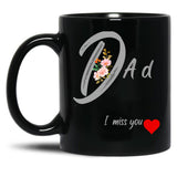 Dad I Miss You You Black Coffee Mug