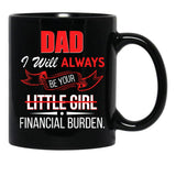 Dad I Will Always Be Your Financial Burden Black Coffee Mug - Black
