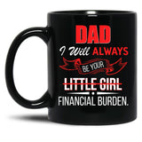 Dad I Will Always Be Your Financial Burden Black Coffee Mug