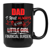 Dad I Will Always Be Your Financial Burden Black Coffee Mug - Black