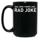 Dad Joke More Like Rad Joke Black Coffee Mug, Gift Coffee Mug