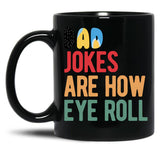 Dad Jokes Are How Eye Roll Funny Bluey-Dad Jokes Day Black Coffee Mug, Gift Coffee Mug