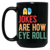 Dad Jokes Are How Eye Roll Funny Bluey-Dad Jokes Day Black Coffee Mug, Gift Coffee Mug