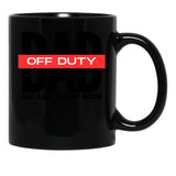 Dad Off Duty Go Ask Your Mom Black Coffee Mug, Gift Coffee Mug - Black