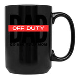 Dad Off Duty Go Ask Your Mom Black Coffee Mug, Gift Coffee Mug - Black