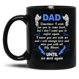 Dad Sometimes I Wish You Come Back Black Coffee Mug