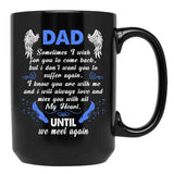 Dad Sometimes I Wish You Come Back Black Coffee Mug - Black