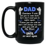 Dad Sometimes I Wish You Come Back Black Coffee Mug