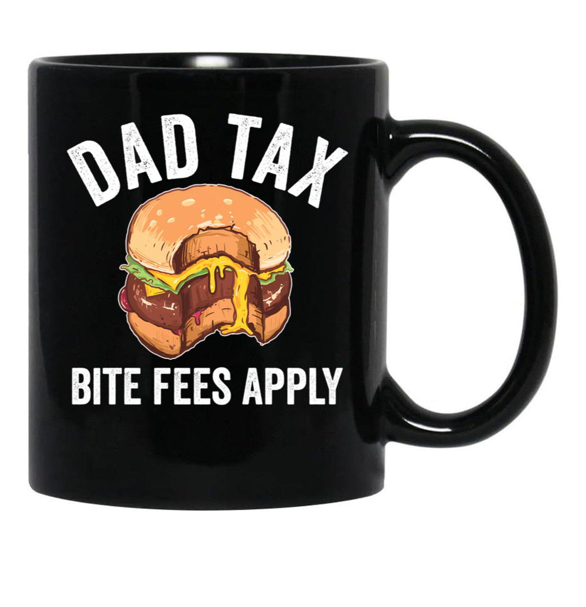 Dad Tax Bite Fees Apply Funny Father'S Day Dad Tax Gear Black Coffee Mug - Black
