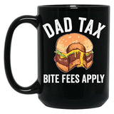 Dad Tax Bite Fees Apply Funny Father'S Day Dad Tax Gear Black Coffee Mug
