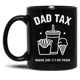 Dad Tax Ensures Food Isn'T Poisonous Dad Tax Definition Black Coffee Mug