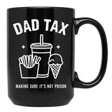 Dad Tax Ensures Food Isn'T Poisonous Dad Tax Definition Black Coffee Mug - Black