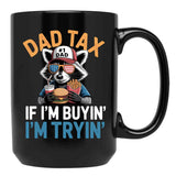 Dad Tax If I'M Buying I'M Trying Funny Dad 4Th Of July Men Black Coffee Mug - Black