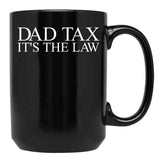 Dad Tax It'S The Law Funny Father'S Day Dad Tax Gear Black Coffee Mug - Black