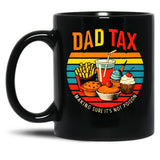 Dad Tax Make Sure It'S Not Poison. Black Coffee Mug