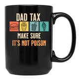 Dad Tax Make Sure It'S Not Poison Black Coffee Mug - Black