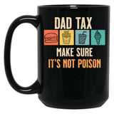 Dad Tax Make Sure It'S Not Poison Black Coffee Mug