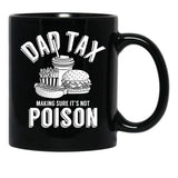 Dad Tax Making Sure It'S Not Poison Father'S Day Dad Tax Gear (1) Black Coffee Mug - Black