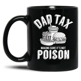 Dad Tax Making Sure It'S Not Poison Father'S Day Dad Tax Gear (1) Black Coffee Mug
