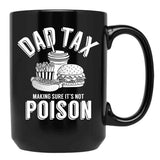 Dad Tax Making Sure It'S Not Poison Father'S Day Dad Tax Gear (1) Black Coffee Mug - Black