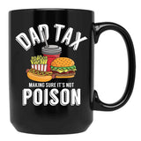Dad Tax Making Sure It'S Not Poison Father'S Day Dad Tax Gear Black Coffee Mug - Black