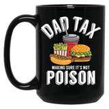 Dad Tax Making Sure It'S Not Poison Father'S Day Dad Tax Gear Black Coffee Mug