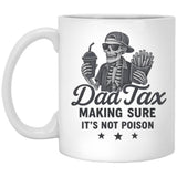 Dad Tax Making Sure It'S Not Poison Skeleton Dad White Coffee Mug
