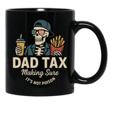 Dad Tax Making Sure It'S Not Poison Skeleton Dad Taxdad Tax Making Sure It'S Not Poison Skeleton Dad Tax Black Coffee Mug - Black